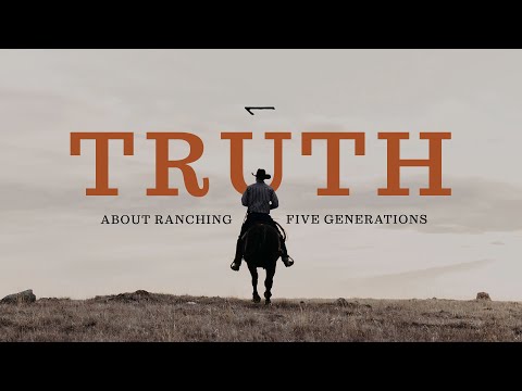 The Truth About Ranching - The Story of a 5th Generation (1909) Montana Rancher