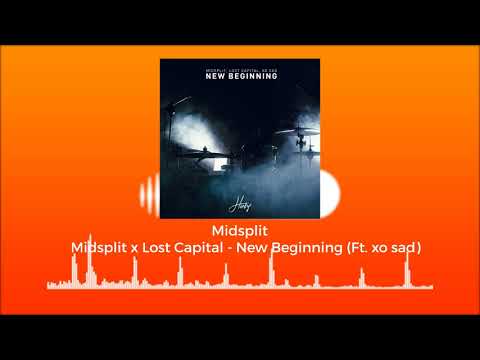 Soundcloud | Midsplit - Midsplit x Lost Capital - New Beginning (Ft. xo sad) [denial]