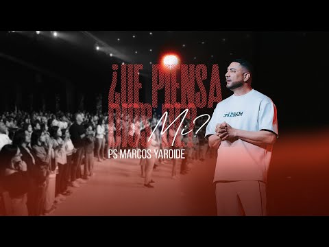Qué Piensa Dios de mi?  -  Marcos Yaroide 2025