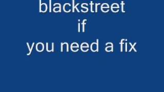 blackstreet if you need a fix