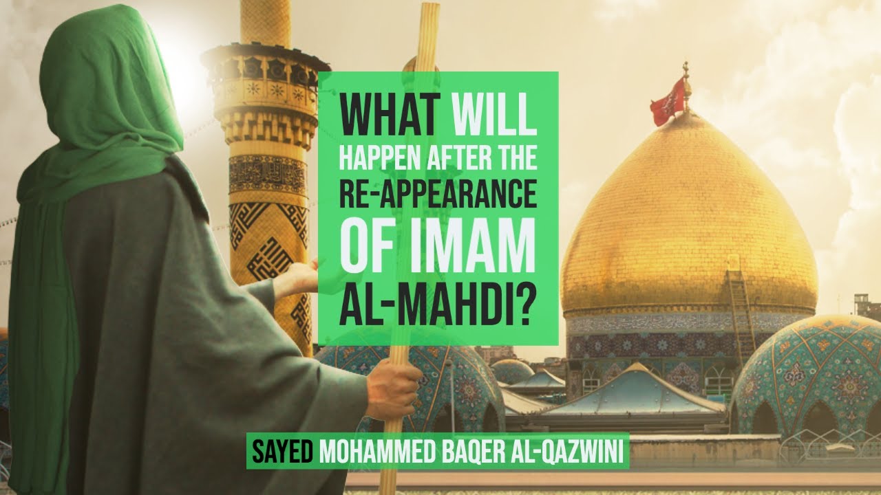 What will Happen After The Re-Appearance of Imam al-Mahdi? - Sayed Mohammed Baqer Al-Qazwini