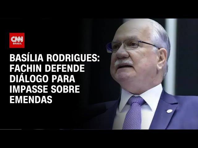 Basília Rodrigues: Fachin defende diálogo para impasse sobre emendas | CNN NOVO DIA