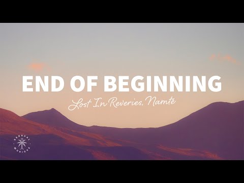 Lost In Reveries & Namté - End Of Beginning (Lyrics)
