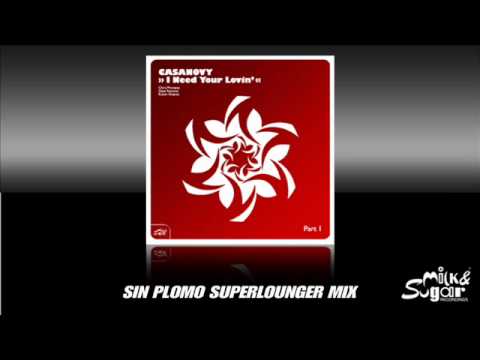Casanovy "I Need Your Lovin'" (Sin Plomo Superlounger Mix)