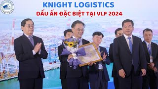 KNIGHT LOGISTICS - DẤU ẤN ĐẶC BIỆT TẠI VLF 2024 | KNIGHT LOGISTICS