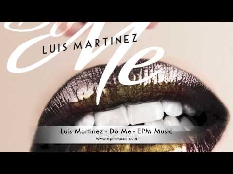 Luis Martinez - Do Me - EPM Music