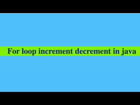 For Loop Increment Decrement In Java