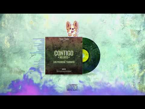 Los Pichichi X El Chinito % Contigo Ni Loco (Audio Oficial)