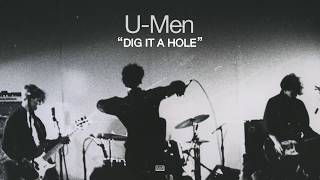 U-Men - Dig It A Hole