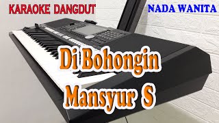 Download lagu DI BOHONGIN ll KARAOKE DANGDUT ll MANSYUR S ll NADA WANITA D MINOR mp3