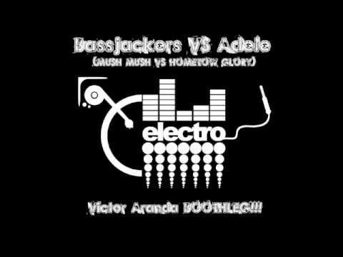 Bassjackers VS Adele - MUSH MUSH vs HOMETOWN GLORY (Victor Aranda BOOTLEG)