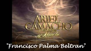 Francisco Palma Beltran - Ariel Camacho y Los Plebes Del Rancho