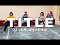 TITLE l Dj Jurlan Remix l Reggaeton Remix l DANCEWORKOUT