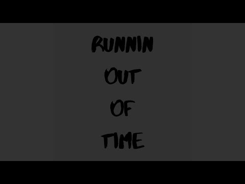 Runnin Out Of Time