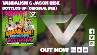 Vandalism & Jason Risk - Bottles Up (Original Mix)