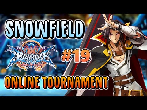 SnowField Blazblue Centralfiction #19 - Tournament ft Fist, Eolyne, Play_guy, and more!
