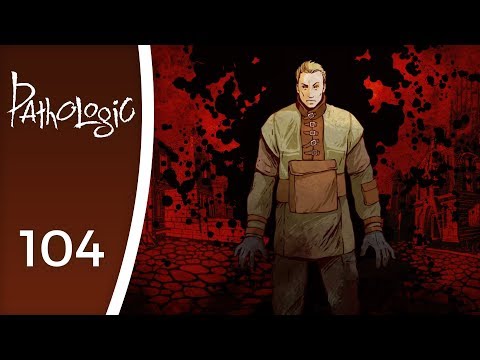 Haruspex: Day 10 - Let's Play Pathologic #104