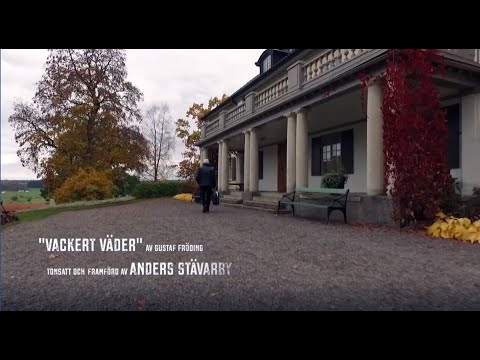 "Vackert Väder" av Gustaf Fröding (inspelad på Mårbacka)