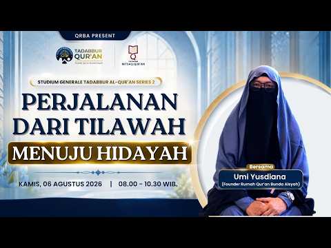 🔴 Live | Perjalanan dari Tilawah Menuju Hidayah | Studium Generale Tadabbur Al-Qur'an Series 2