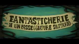 Fantasticherie di un Passeggiatore Solitario - full trailer ufficiale