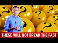 These 5 Things Will Not Break Your Fast MAKE NOTE Dr Berg