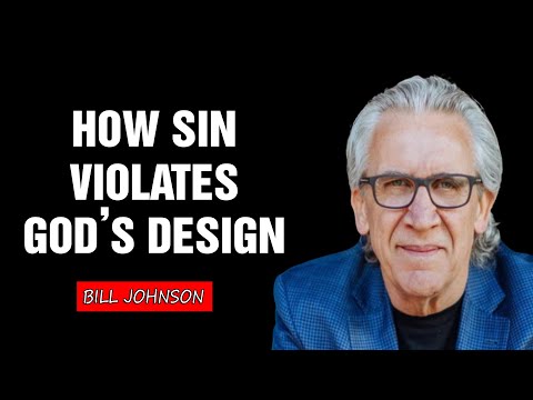 Sin Violates God's Original Design - Bill Johnson | Video Blog