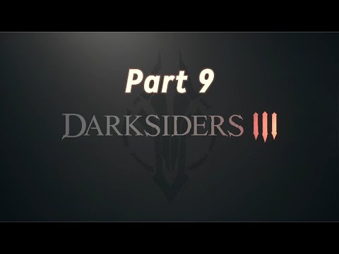 Darksiders III | Gameplay Walkthrough Part 9 (No Commentary)