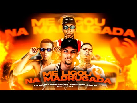 NANDINHO NA VOZ, DJ KABULOZO, VITINHO ORIGINAL E MC NITO E DJ PK - ME LIGOU DE MADRUGADA