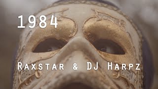 1984 - Raxstar & DJ Harpz