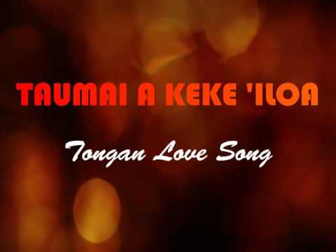 Tongan Love Song ; TAUMAI A KEKE 'ILOA