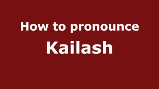 How to pronounce Kailash