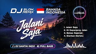 Download lagu DJ SANTAI INDO - Jalani Saja | Enak Buat Didengerin Kapan Aja | Slow Remix Viral TikTok 2026 mp3