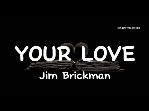 YOUR LOVE - Jim Brickman (Lyrics )🎵