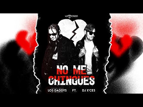 No Me Chingues - Chucho Ponce Los Daddys de Chinantla ft Dj X'ces