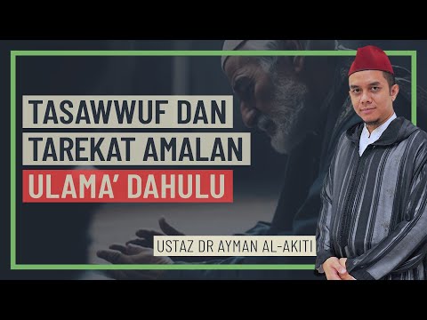 Dr Ayman Al-Akiti - Tasawwuf Dan Tarekat Amalan Ulama' Dahulu