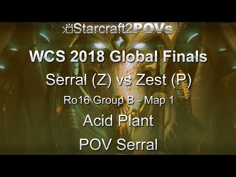 SC2 LotV - WCS 2018 Global Finals - Serral vs Zest - Ro16 Group B - Map 1 - Acid Plant - Serral