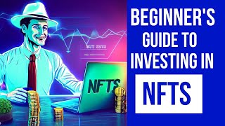 Beginner's Guide To Investing in NFTs - What They Are and How Quality 