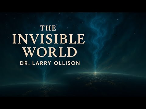 The Invisible World - Dr. Larry Ollison