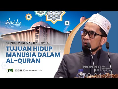 [ Akusuka Eps. Spesial ] Tujuan Hidup Manusia dalam Al Qur'an - Ustadz Adi Hidayat