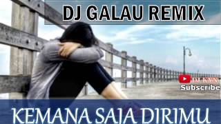 Download lagu DJ galau Remix Kemana Saja Dirimu mp3