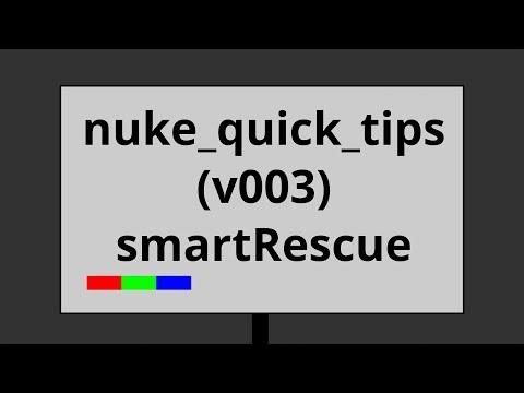 nuke quick tips v003 // smartRescue