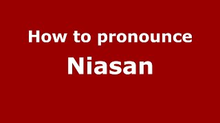 How to pronounce Niasan