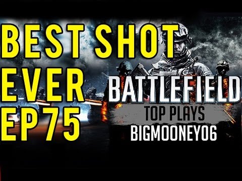 Episode 75 "The Greatest Shot Ever" : Battlefield top Plays