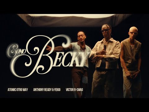 Como Becky - Anthony & Yeigo, Atomic Otro Way, Victor R Swag (Video Oficial)
