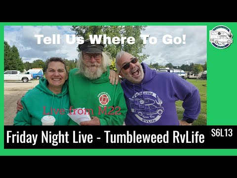 S6L13 FRIDAY NIGHT LIVE FROM M22- Tumbleweed RvLife