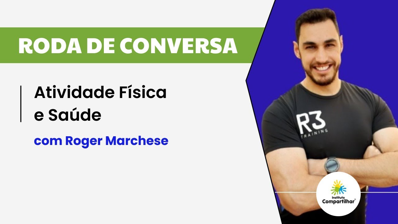 Roda de Conversa com Roger Marchese - Atividade Física e Saúde