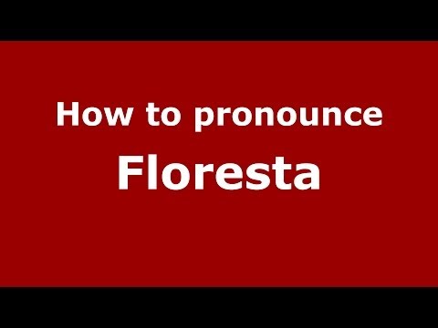 How to pronounce Floresta