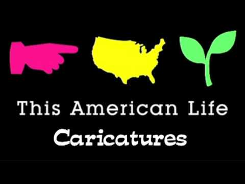 This American Life: Starlee Kine on Caricatures