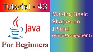 Java Tutorial 43 GUI   Making Basic Shapes on JPanel PaintComponent