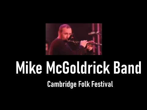 MIKE McGOLDRICK BAND - Cambridge Folk Festival 2003 (Low Video Quality)